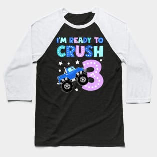 I'm Ready To Crush 3 Monster Truck Funny B-day Gift For Boys Kids Baseball T-Shirt